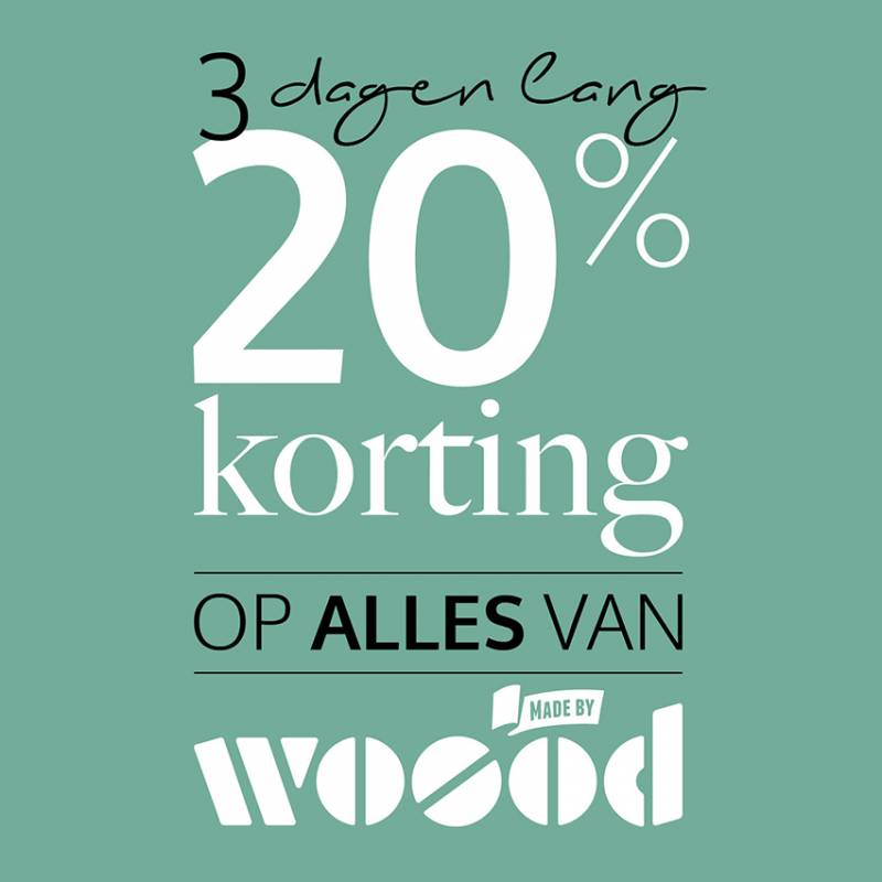 20% korting op alles van WOOOD!